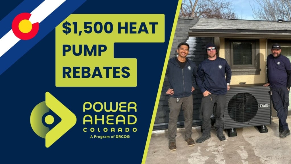 A picture of our heat pump installation team in Colorado showing a Quilt heat pump and the title Heat Pump Rebates in relation to the Dr Cog and Power Ahead heat pump incentives launching in 2026.